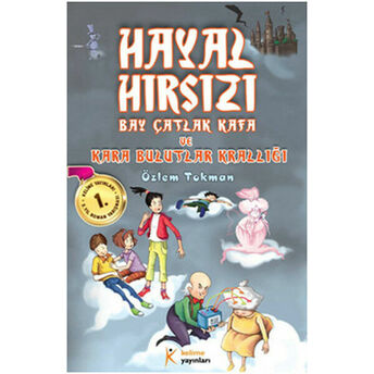 Hayal Hırsızı Bay Çatlak Kafa Ve Kara Bulutlar Krallığı Özlem Tokman