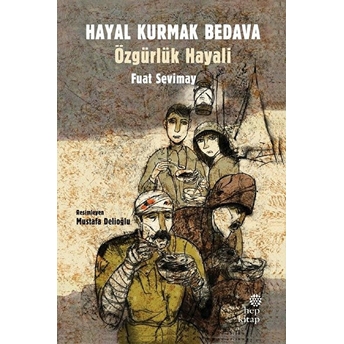 Hayal Kurmak Bedava - Özgürlük Hayali Fuat Sevimay