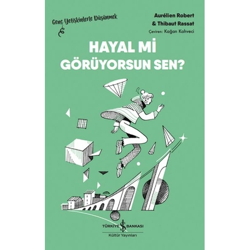 Hayal Mi Görüyorsun Sen? – Genç Yetişkinlerle Düşünmek Aurélıen Robert