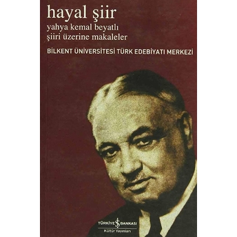 Hayal Şiir Yahya Kemal Beyatlı Şiiri Üzerine Makaleler Kolektif