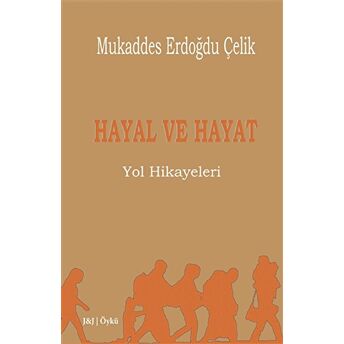 Hayal Ve Hayat Mukaddes Erdoğdu Çelik