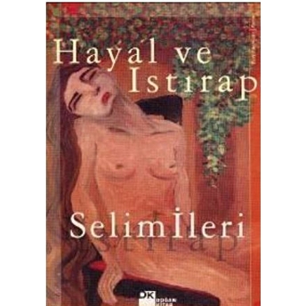 Hayal Ve Istırap Selim Ileri