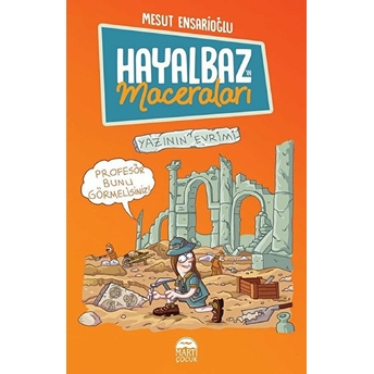 Hayalbaz’ın Maceraları 3 - Yazının Evrimi Mesut Ensarioğlu