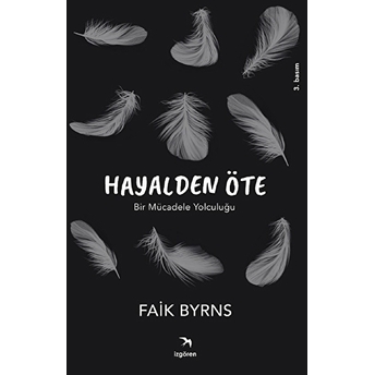 Hayalden Öte Gerçek Bir Mücadele Yolculuğu Faik Byrns