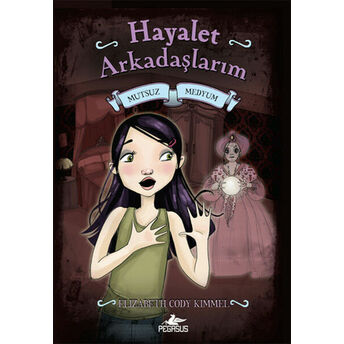 Hayalet Arkadaşlarım -3 / Mutsuz Medyum Elizabeth Cody Kimmel