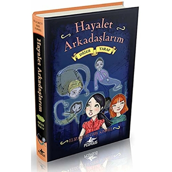 Hayalet Arkadaşlarım -4 / Diğer Taraf (Ciltli) Elizabeth Cody Kimmel