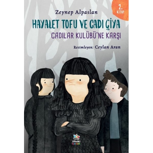 Hayalet Tofu Ve Cadı Çiya - 2. Kitap Cadılar Kulübü’ne Karşı Zeynep Alpaslan