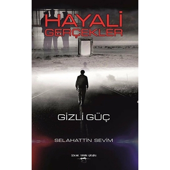 Hayali Gerçekler Gizli Güç - Selahattin Sevim - Selahattin Sevim