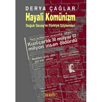 Hayali Komünizm - Soğuk Savaş'ın Türkiye Söylemleri Derya Çağlar