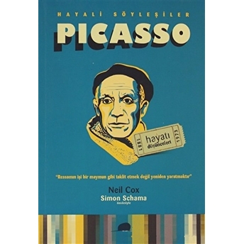 Hayali Söyleşiler - Picasso Hayatı Ve Düşünceleri 1881-1973 Neil Cox