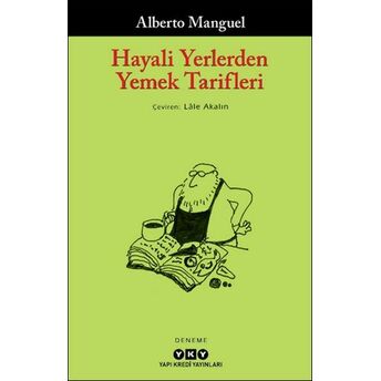 Hayali Yerlerden Yemek Tarifleri Alberto Manguel