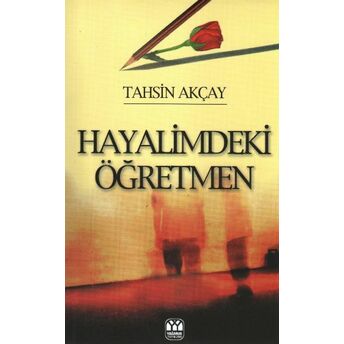 Hayalimdeki Öğretmen Tahsin Akçay