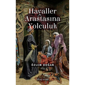 Hayaller Arastasına Yolculuk Özlem Doğan