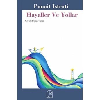 Hayaller Ve Yollar Panait Istrati