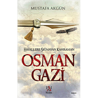 Hayallere Sığmayan Kahraman Osman Gazi Mustafa Akgün