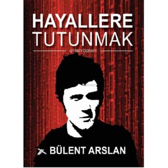 Hayallere Tutunmak Bülent Arslan