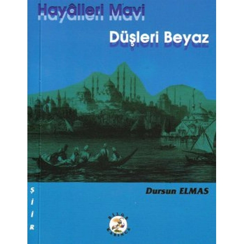 Hayalleri Mavi Düşleri Beyaz Dursun Elmas