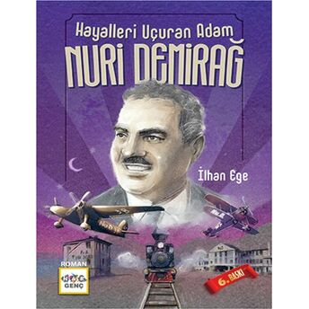 Hayalleri Uçuran Adam Nuri Demirağ Ilhan Ege