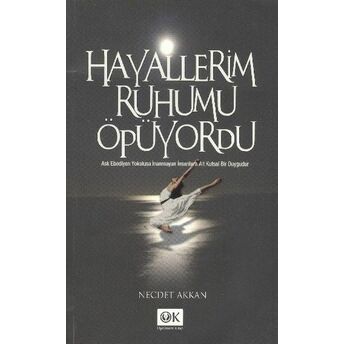 Hayallerim Ruhumu Öpüyordu Necdet Akkan