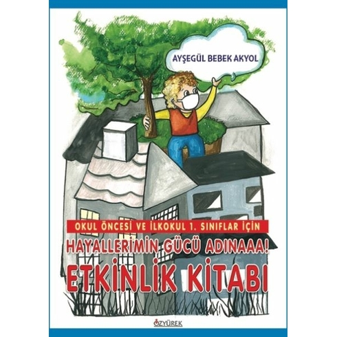 Hayallerimin Gücü Adınaaa! Etkinlik Kitabı Ayşegül Bebek Akyol