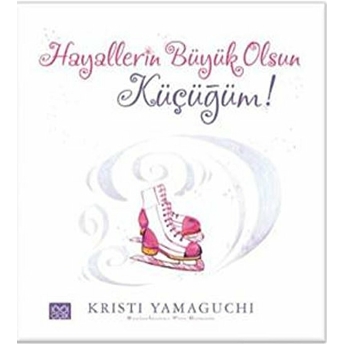 Hayallerin Büyük Olsun Küçüğüm! Kristi Yamaguchi