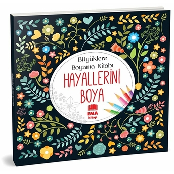 Hayallerini Boya - Büyüklere Boyama Kitabı