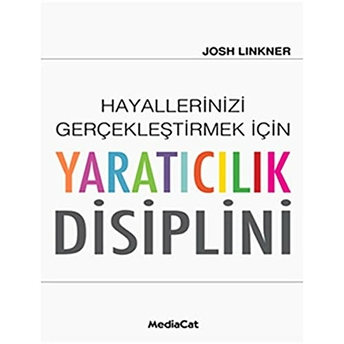 Hayallerinizi Gerçekleştirmek Için Yaratıcılık Disiplini Ciltli Josh Linkner