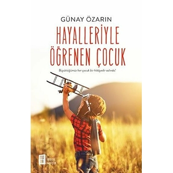 Hayalleriyle Öğrenen Çocuk Günay Özarın