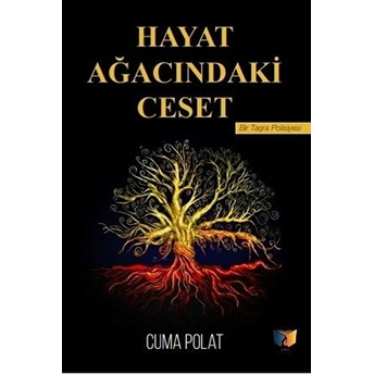 Hayat Ağacındaki Ceset Cuma Polat