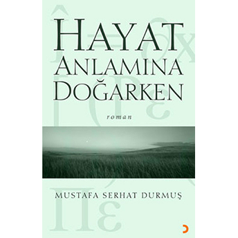 Hayat Anlamına Doğarken Mustafa Serhat Durmuş