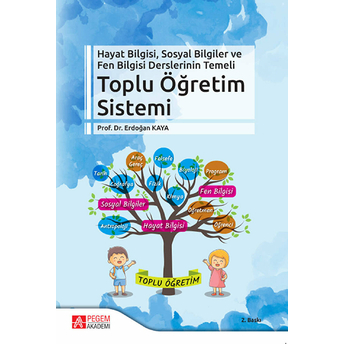 Hayat Bilgisi, Sosyal Bilgiler Ve Fen Bilgisi Derslerinin Temeli Toplu Öğretim Sistemi Erdoğan Kaya