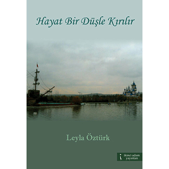 Hayat Bir Düşle Kırılır-Leyla Öztürk