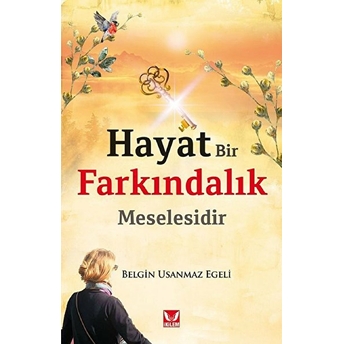 Hayat Bir Farkındalık Meselesidir - Belgin Usanmaz Egeli