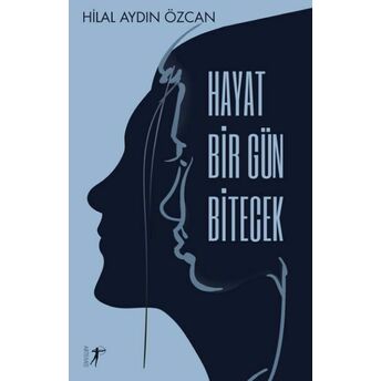 Hayat Bir Gün Bitecek Hilal Aydın Özcan