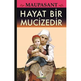 Hayat Bir Mucizedir-Guy De Maupassant