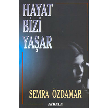 Hayat Bizi Yaşar Semra Özdamar