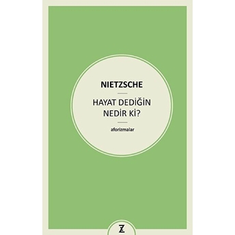 Hayat Dediğin Nedir Ki? Friedrich Nietzsche