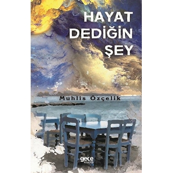 Hayat Dediğin Şey - Muhlis Özçelik