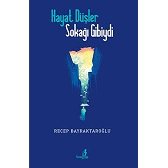 Hayat Düşler Sokağı Gibiydi Recep Bayraktaroğlu