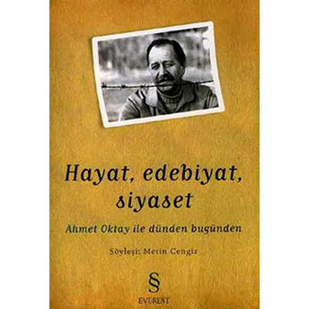 Hayat, Edebiyat, Siyaset Ahmet Oktay Ile Dünden Bugüne