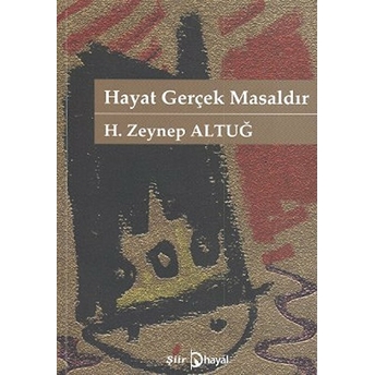 Hayat Gerçek Masaldır H. Zeynep Altuğ