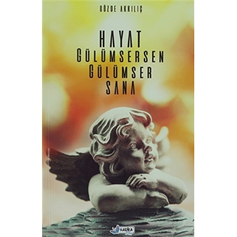 Hayat Gülümsersen Gülümser Sana - Gözde Akkılıç