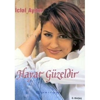 Hayat Güzeldir Iclal Aydın