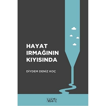 Hayat Irmağının Kıyısında Diydem Deniz Koç