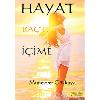 Hayat Kaçtı Içime Münevver Gökkaya