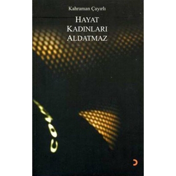 Hayat Kadınları Aldatmaz Kahraman Çayırlı