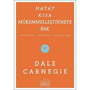 Hayat Kısa Mükemmelleştirmeye Bak Dale Carnegie