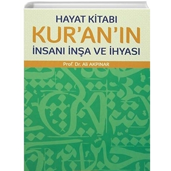 Hayat Kitabı Kur'an'ın Insanı Inşa Ve Ihyası