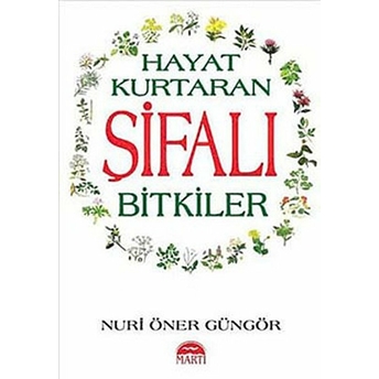 Hayat Kurtaran Şifalı Bitkiler Nuri Öner Güngör