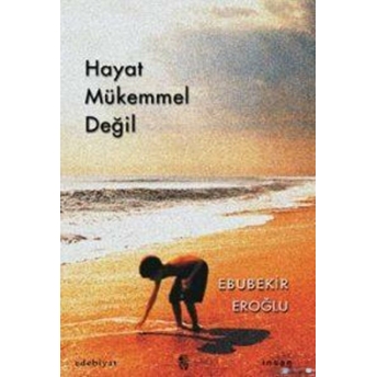 Hayat Mükemmel Değil Ebubekir Eroğlu